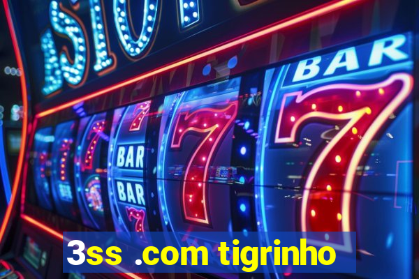 3ss .com tigrinho